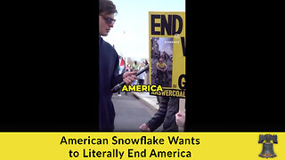 American Snowflake Wants to Literally End America