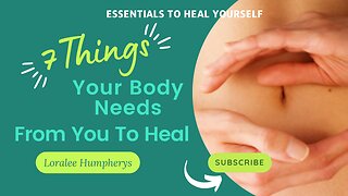 7 Things Your Body Needs From You To Heal