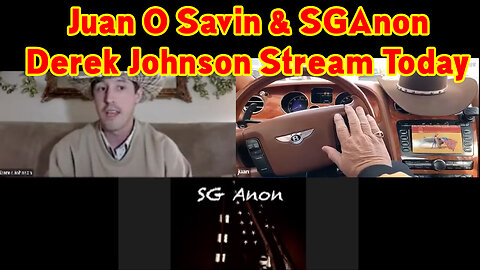 Juan O Savin & SGAnon, Derek Johnson Stream MAJOR INTEL DROP