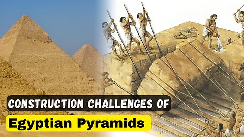 Construction Challenges of Egyptian Pyramids - Construction of Giza Pyramid- Part 1