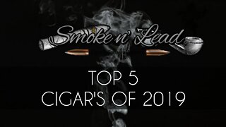 Smoke n' Lead's Top 5 Cigar's of 2019