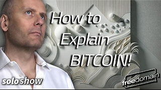 How to Explain Bitcoin!