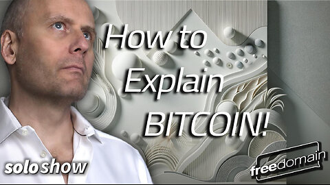 How to Explain Bitcoin!