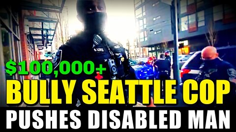 Butthurt Bully-Cop Pushes Disabled Man | Seattle Police Officer Donavan Lewis Abuses The Public