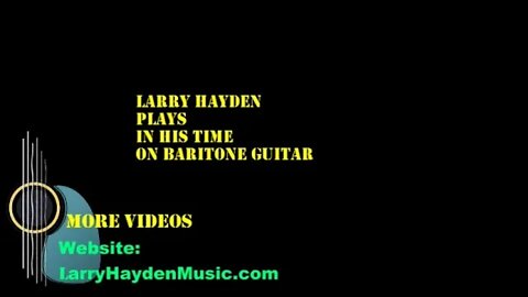 In His Time. Played on baritone guitar by Larry Hayden