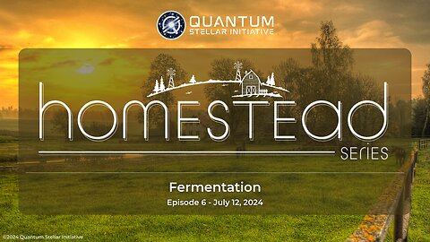 QSI Homestead Series 6: Fermentation (July 12, 2024)
