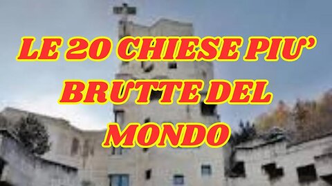 LE CHIESE CATTOLICHE PIU' BRUTTE AL MONDO