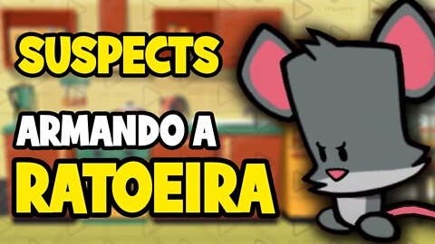 Suspects - Armando a ratoeira