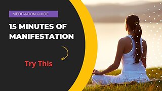 MEDITATION GUIDED - 15 MINUTES OF MANIFESTATION
