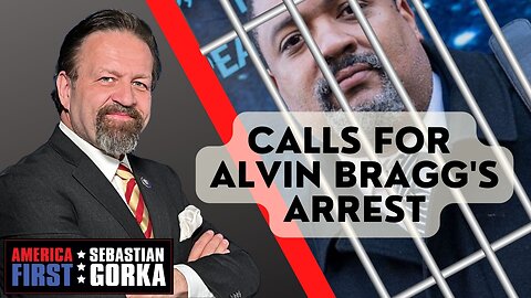 Sebastian Gorka FULL SHOW: Calls for Alvin Bragg's arrest
