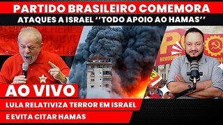 🚨PARTIDO BRASILEIRO COMEMORA ATAQUES A ISRAEL - LULA RELATIVIZA TERROR EM ISRAEL E EVITA CITAR HAMAS