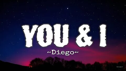 Diego~You And I (Lyrics)