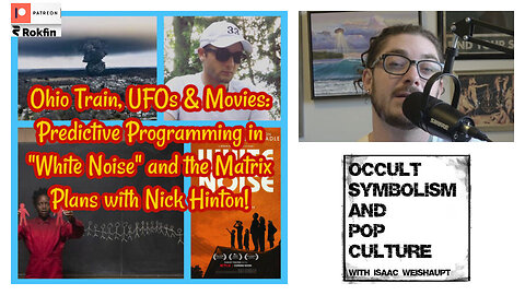 Ohio Train, UFOs & Movies: Predictive Programming in “White Noise” & the Matrix Plans w Nick Hinton!