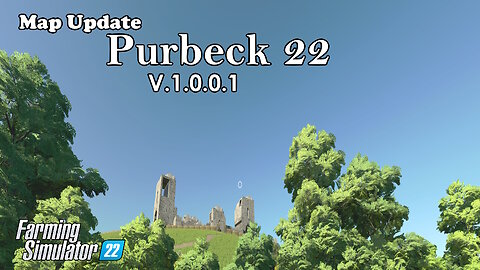 Map Update | Purbeck 22 | V.1.0.0.1 | Farming Simulator 22