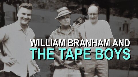William Branham and the Tape Boys