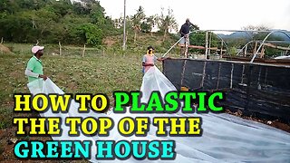 MAKING PREPARATION FOR PLASTICING THE TOP OF THE GREEN HOUSE