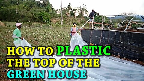 MAKING PREPARATION FOR PLASTICING THE TOP OF THE GREEN HOUSE