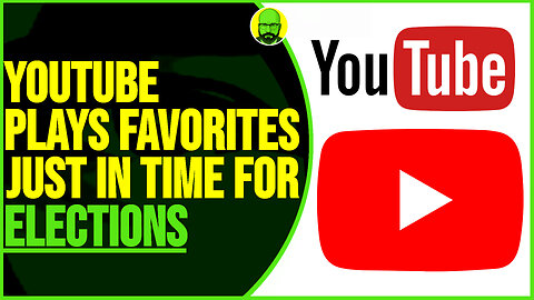 YOUTUBE PLAYS FAVORITES JUST IN TIME FOR ELECTIONS