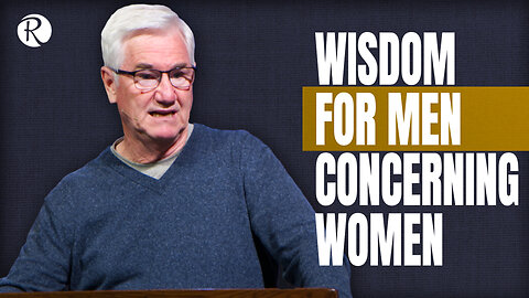 Dale Baldwin: Wisdom for Men Concerning Women | Book of Proverbs