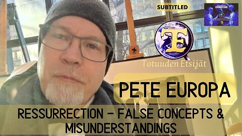 Pete Europa - Resurrection -false concepts, misunderstandings