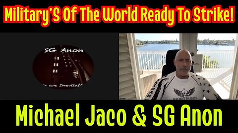 Michael Jaco & SG Anon: Military'S Of The World Ready To Strike!