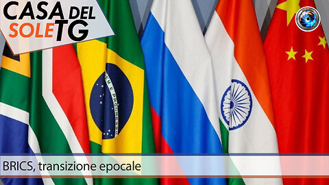 CasaDelSoleTG 10.06.24 BRICS, transizione epocale