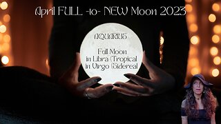 AQUARIUS | FULL Moon -to- NEW Moon | APRIL 5th-19th 2023 | Sun/Rising Sign
