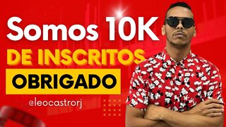 OBRIGADO A TODOS SOMOS 10 MIL INSCRITOS