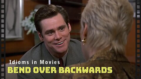 Idioms in movies: Bend over backwards