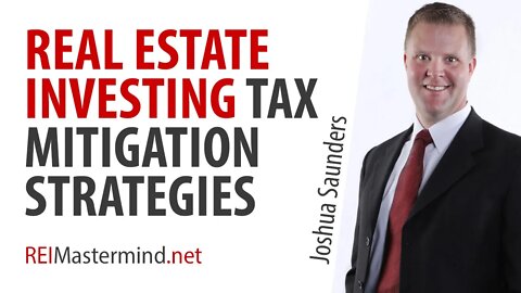 Real Estate Investing Tax Mitigation Strategies with Joshua Saunders