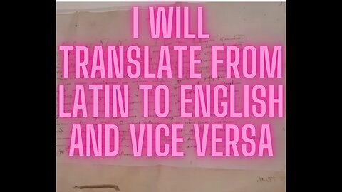 I will translate from latin to english and vice versa