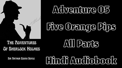 Adventure 05 - The Five Orange Pips by Sir Arthur Conan Doyle || Hindi Audiobook