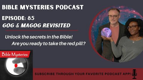 Bible Mysteries Podcast - Episode 85: Gog and Magog Revisited