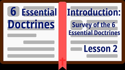Introduction – Survey of the 6 Essential Doctrines - Lesson 2