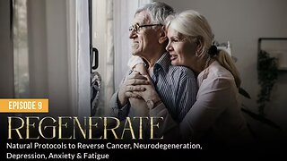 REGENERATE: Natural Protocols to Reverse Cancer, Neurodegeneration, Depression & Fatigue (Episode 9)