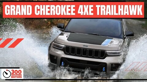 JEEP GRAND CHEROKEE 4XE 2022 TRAILHAWK Most Technologically Advanced, 4x4 capable and Luxurious Yet