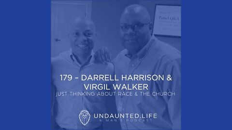 179 - DARRELL HARRISON & VIRGIL WALKER | Just Thinking About Race & The Church