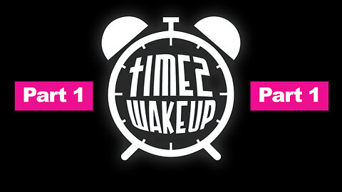 Time2WakeUp - Part 1 (of 6)