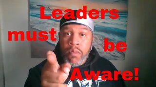 Leaders Must be Aware!