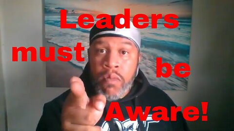 Leaders Must be Aware!