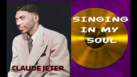 Singing In My Soul- Claude Jeter (Remastered)
