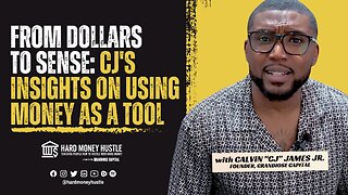 From Dollars to Sense: CJ's Insights on Using Money as a Tool | Hard Money Hustle