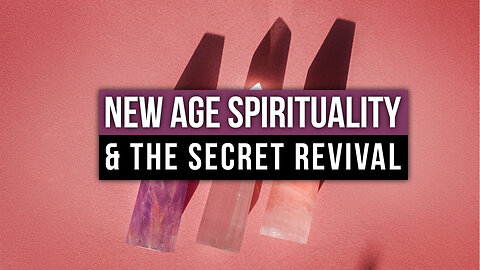 New Age Spirituality & the Secret Revival