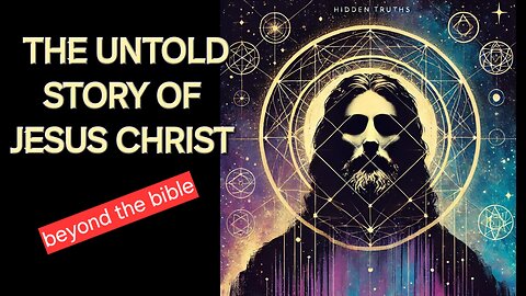 The Untold Story Of Jesus Christ