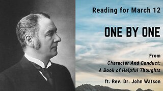 One by One: Day 71 readings from "Character And Conduct" - March 12