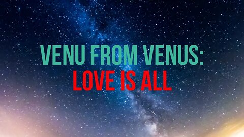 Venu from Venus: Love Is All