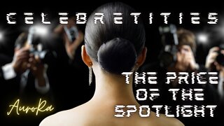 Celebrities - The Price of the Spotlight