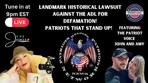 Ep 291 LIVE at 9PM est! PATRIOTS ARE TAKING ACTION AND STANDING UP FOR THEIR CONSTITUTIONAL RIGHTS! FEATURING THE PATRIOT VOICE FOUNDER JOHN SABAL AND AMY! A LANDMARK HISTORICAL LAWSUIT AGAINST THE ADL FOR THE VERY SAME THING THE ADL CLAIMS TO STAND FOR!
