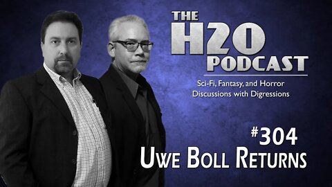 The H2O Podcast 304: Uwe Boll Returns
