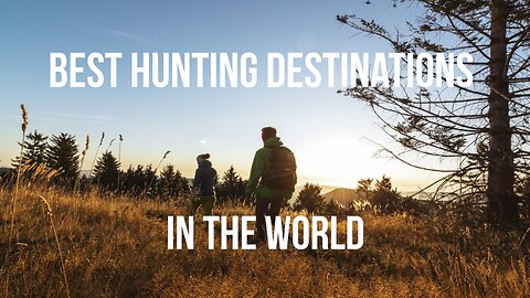 Best Hunting Destinations in the World (2023)
